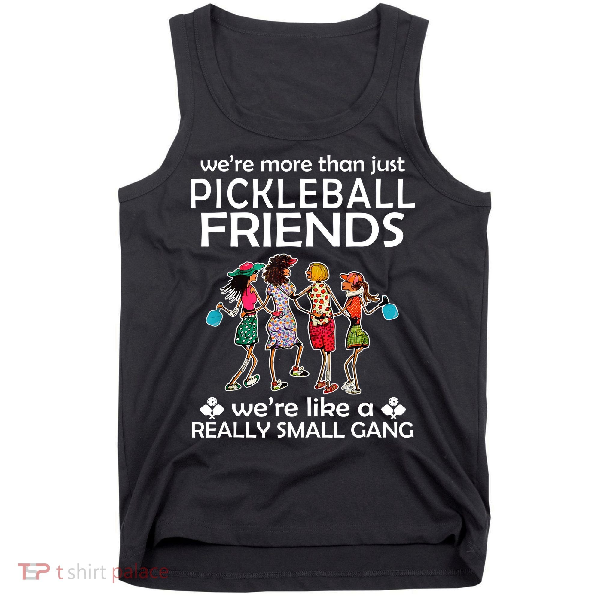Pickleball Friends Paddleboards Really A Small Gang Enjoying Tank Top