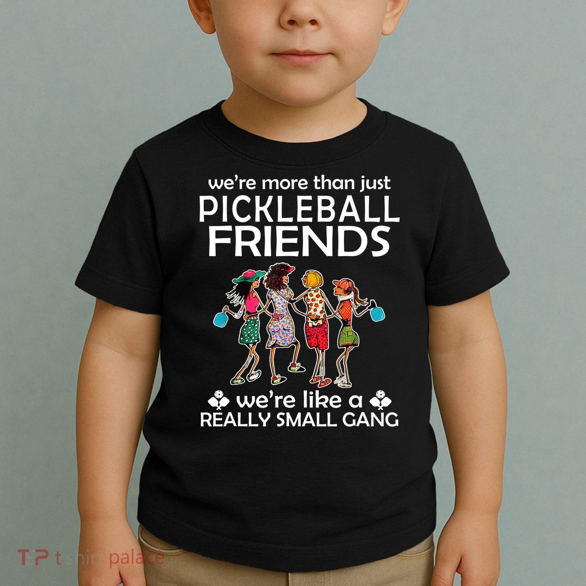 Pickleball Friends Paddleboards Really A Small Gang Enjoying Toddler T-Shirt