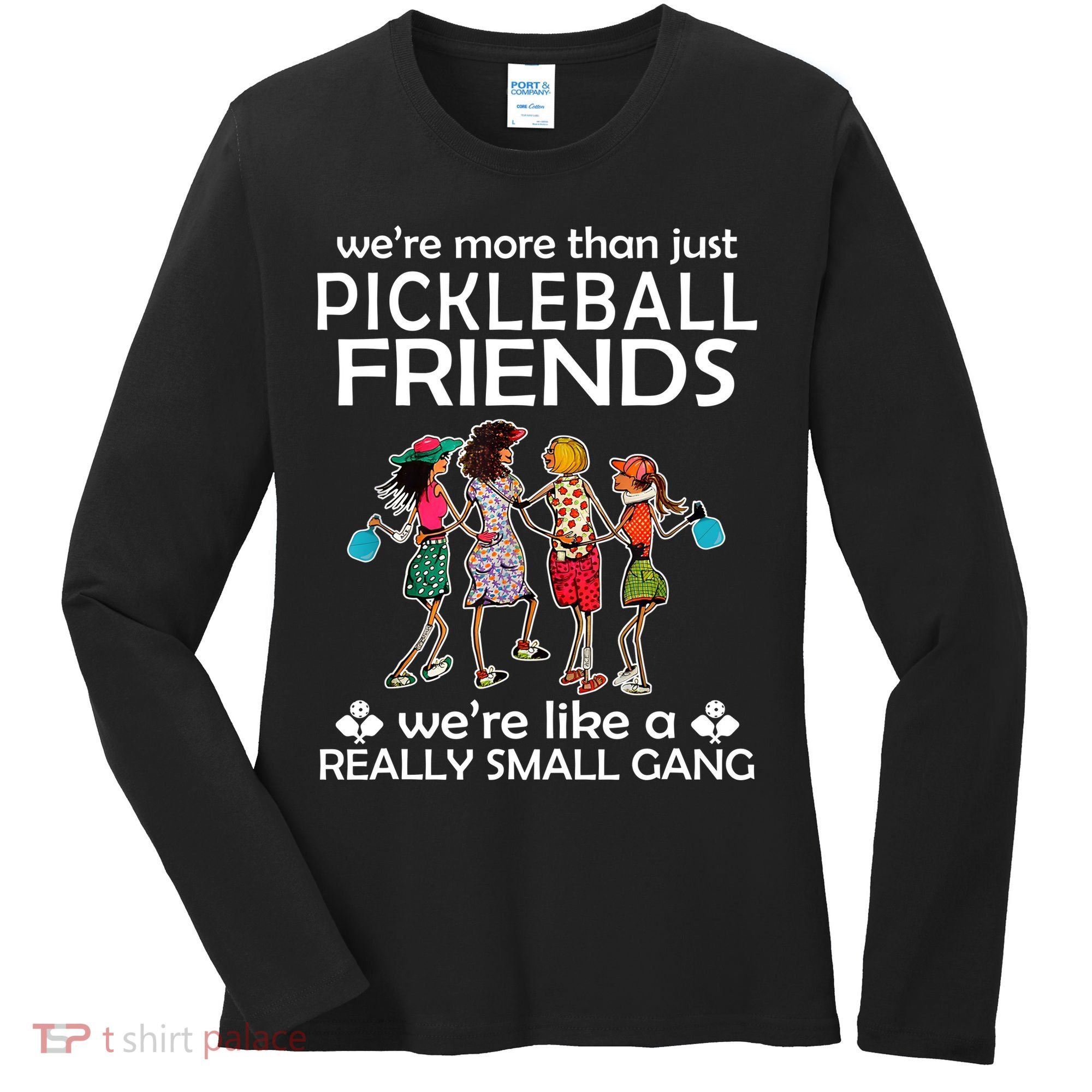 Pickleball Friends Paddleboards Really A Small Gang Enjoying Women's Long Sleeve Shirt
