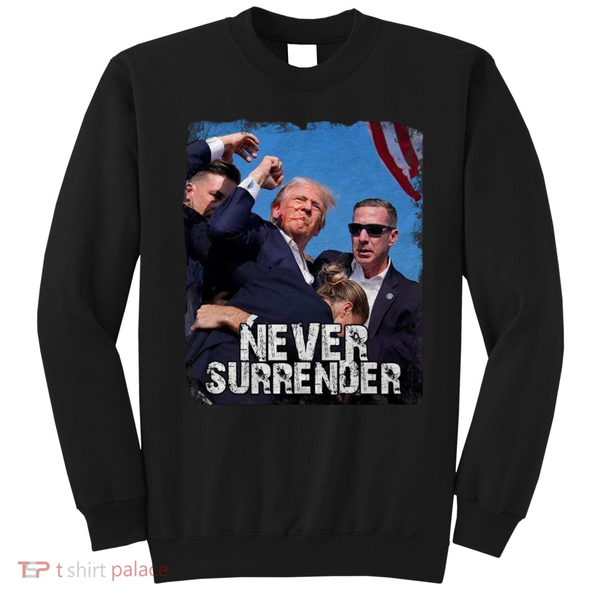 Pray For President Trump Never Surrender Sweatshirt