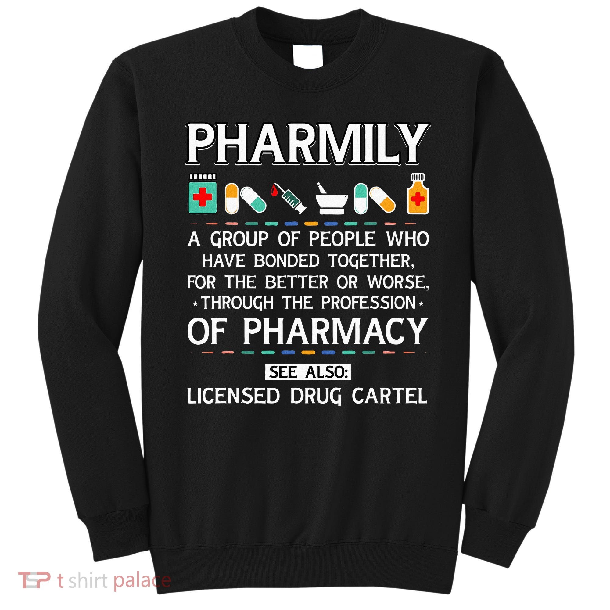 Pharmily Funny Pharmacy Technician Pharmacist Sweatshirt