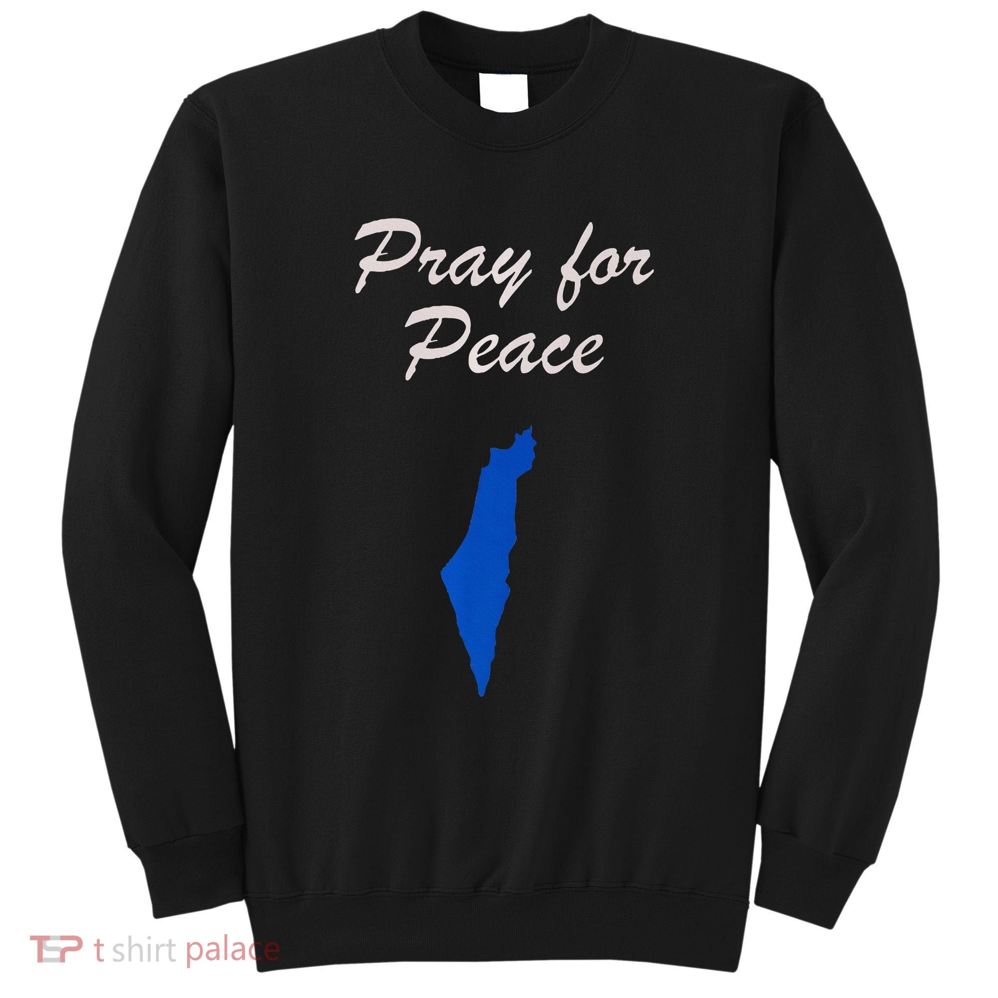 Pray for Peace in the Middle East Pray for Peace in Israel Sweatshirt
