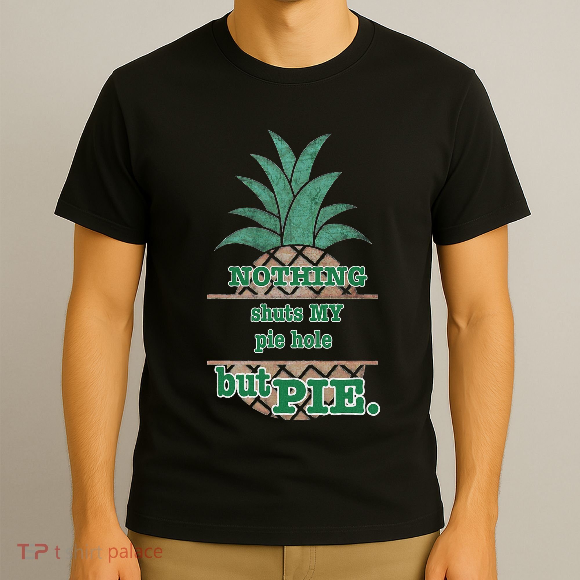 Psych! Funny Quote Nothing Shuts My Pie Hole But Pie. T-Shirt