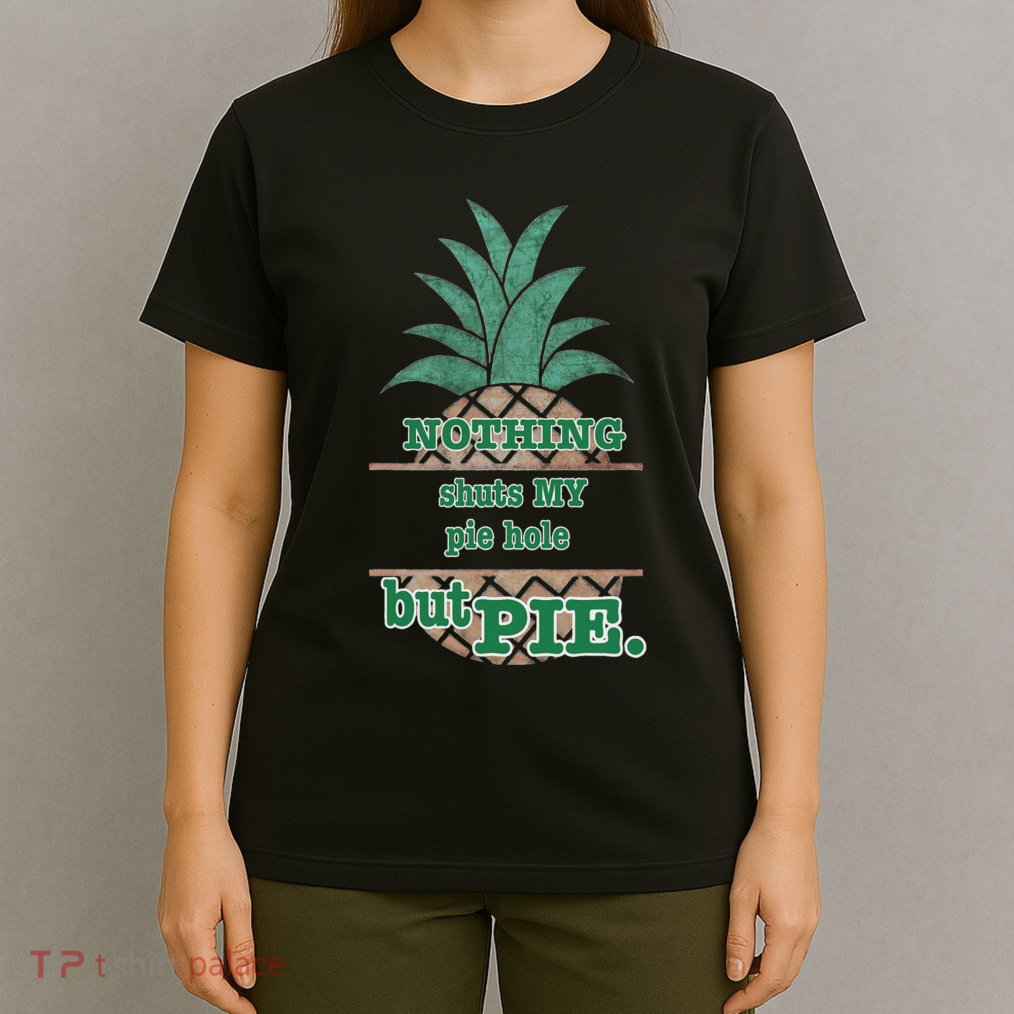 Psych! Funny Quote Nothing Shuts My Pie Hole But Pie. T-Shirt