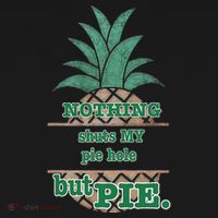 Psych! Funny Quote Nothing Shuts My Pie Hole But Pie. Women's Hoodie thumb 2