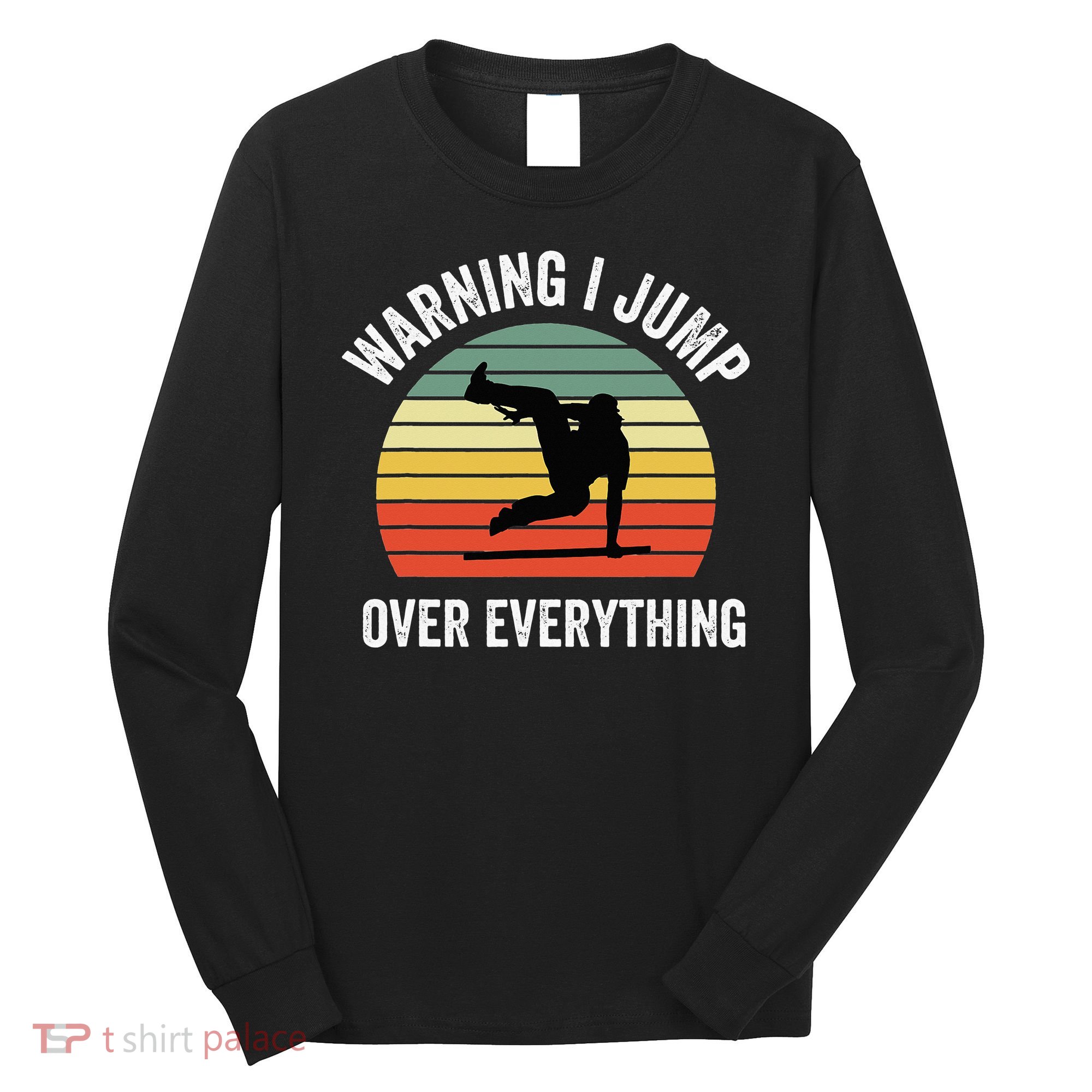 Parkour Free Running Parkour Warning I Jump Over Everything Long Sleeve Shirt