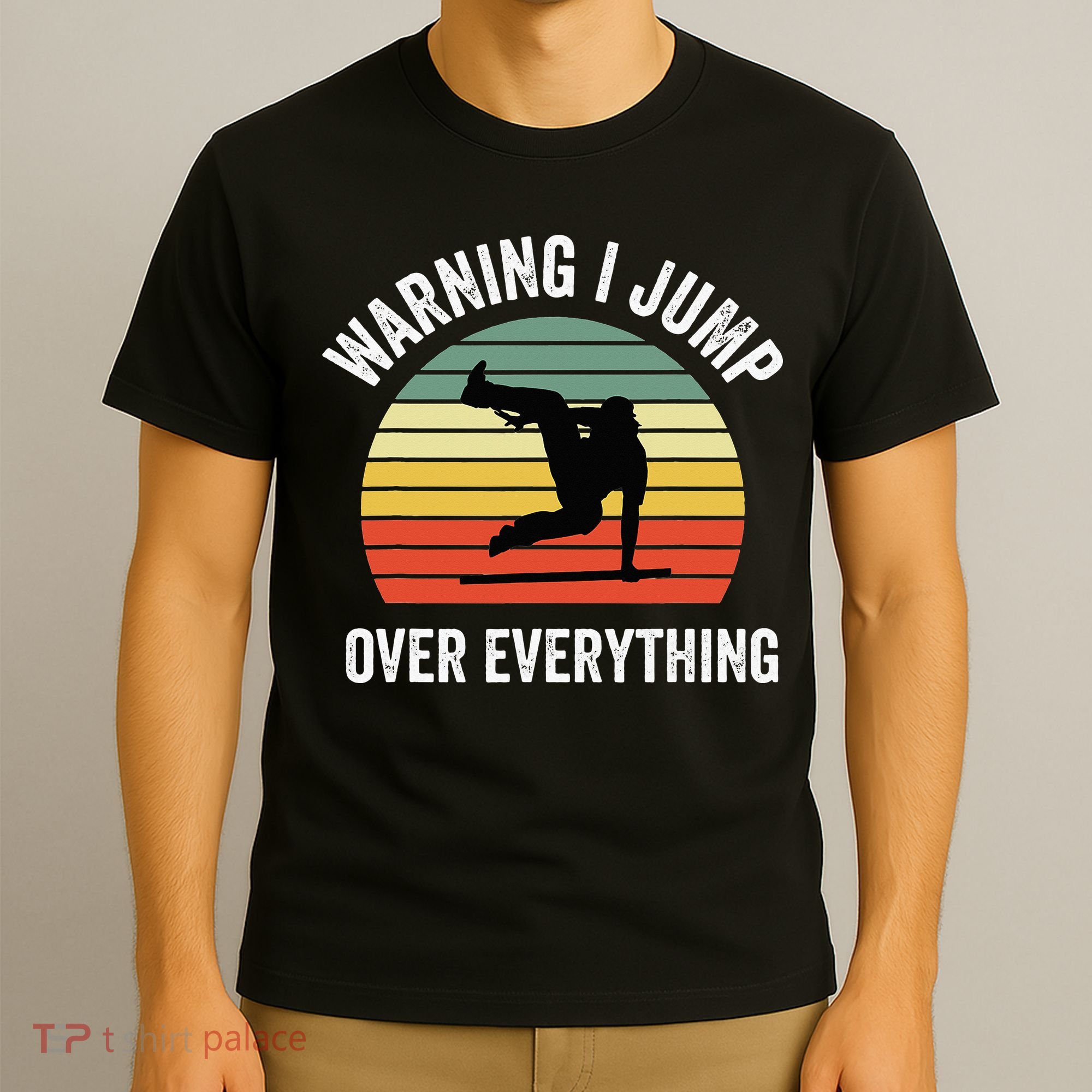 Parkour Free Running Parkour Warning I Jump Over Everything T-Shirt