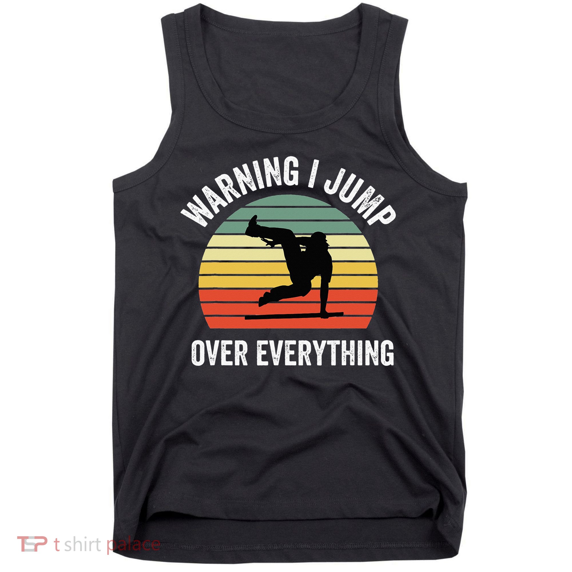 Parkour Free Running Parkour Warning I Jump Over Everything Tank Top