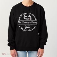 Personalized Family Reunion A Little Bit Crazy Little Bit Loud Whole Lotta Love Women's Sweatshirt thumb 0