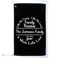 Personalized Family Reunion A Little Bit Crazy Little Bit Loud Whole Lotta Love Golf Towel thumb 0