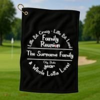 Personalized Family Reunion A Little Bit Crazy Little Bit Loud Whole Lotta Love Golf Towel thumb 1