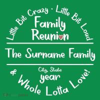 Personalized Family Reunion A Little Bit Crazy Little Bit Loud Whole Lotta Love T-Shirt thumb 7