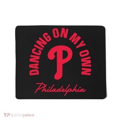 Philadelphia Funny Saying Dancing on My Own Mousepad