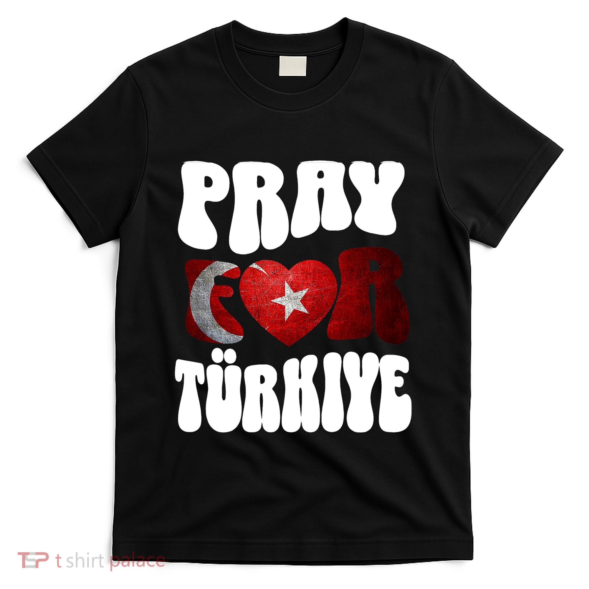 Pray For Turkiye Turkey Tees, Turkey Flag, Support Turkey T-Shirt