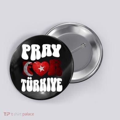 Pray For Turkiye Turkey Tees, Turkey Flag, Support Turkey Button