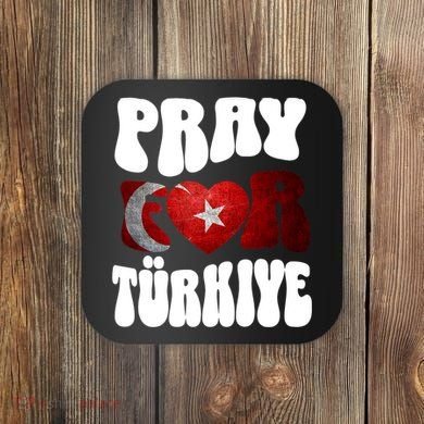 Pray For Turkiye Turkey Tees, Turkey Flag, Support Turkey Coaster