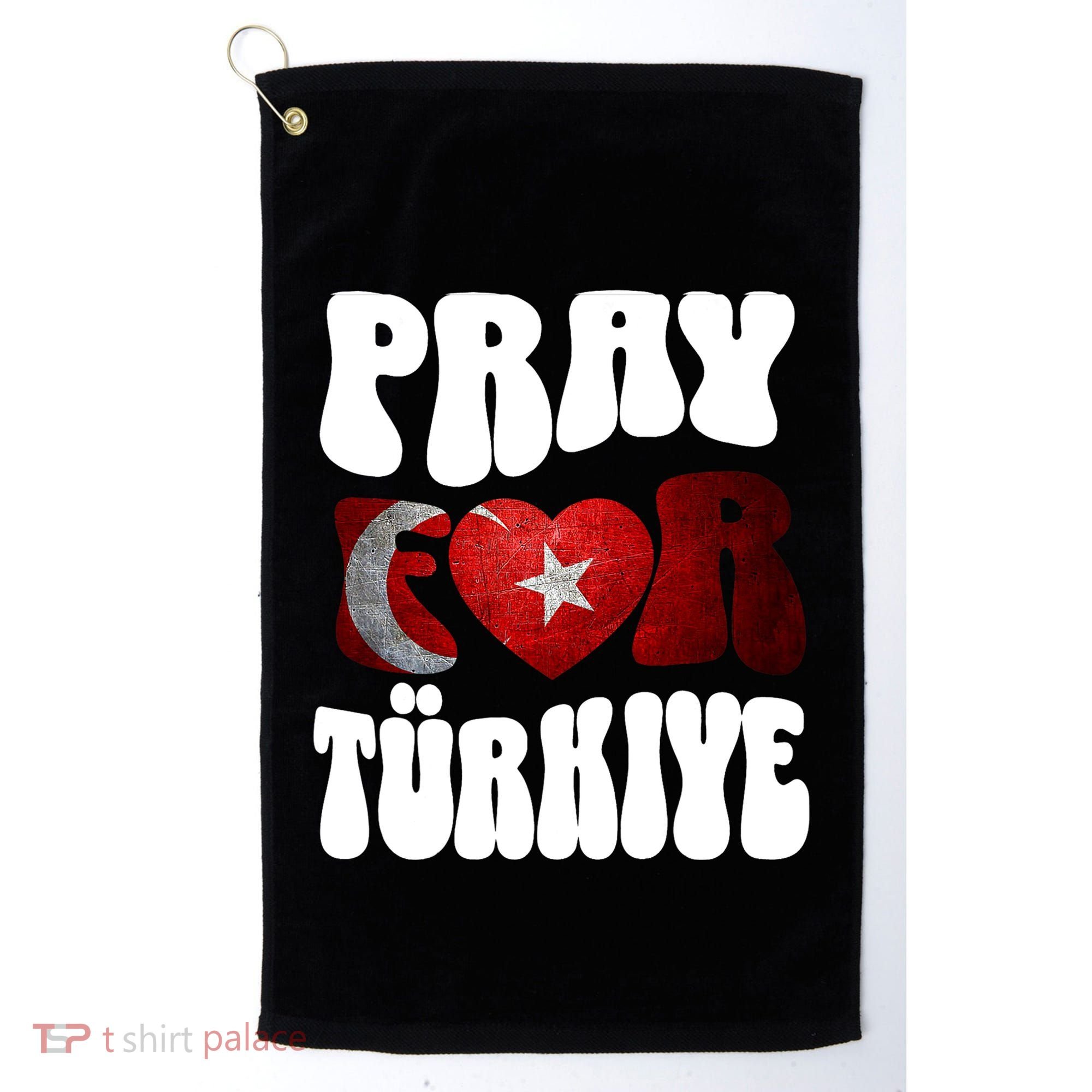 Pray For Turkiye Turkey Tees, Turkey Flag, Support Turkey Golf Towel