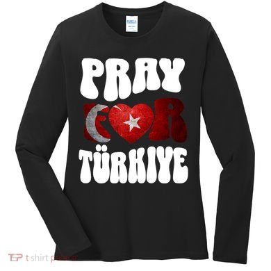 Pray For Turkiye Turkey Tees, Turkey Flag, Support Turkey Women's Long Sleeve Shirt