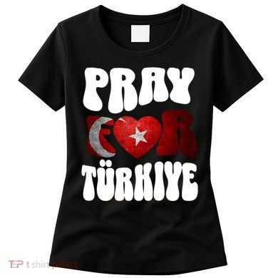 Pray For Turkiye Turkey Tees, Turkey Flag, Support Turkey Women's T-Shirt