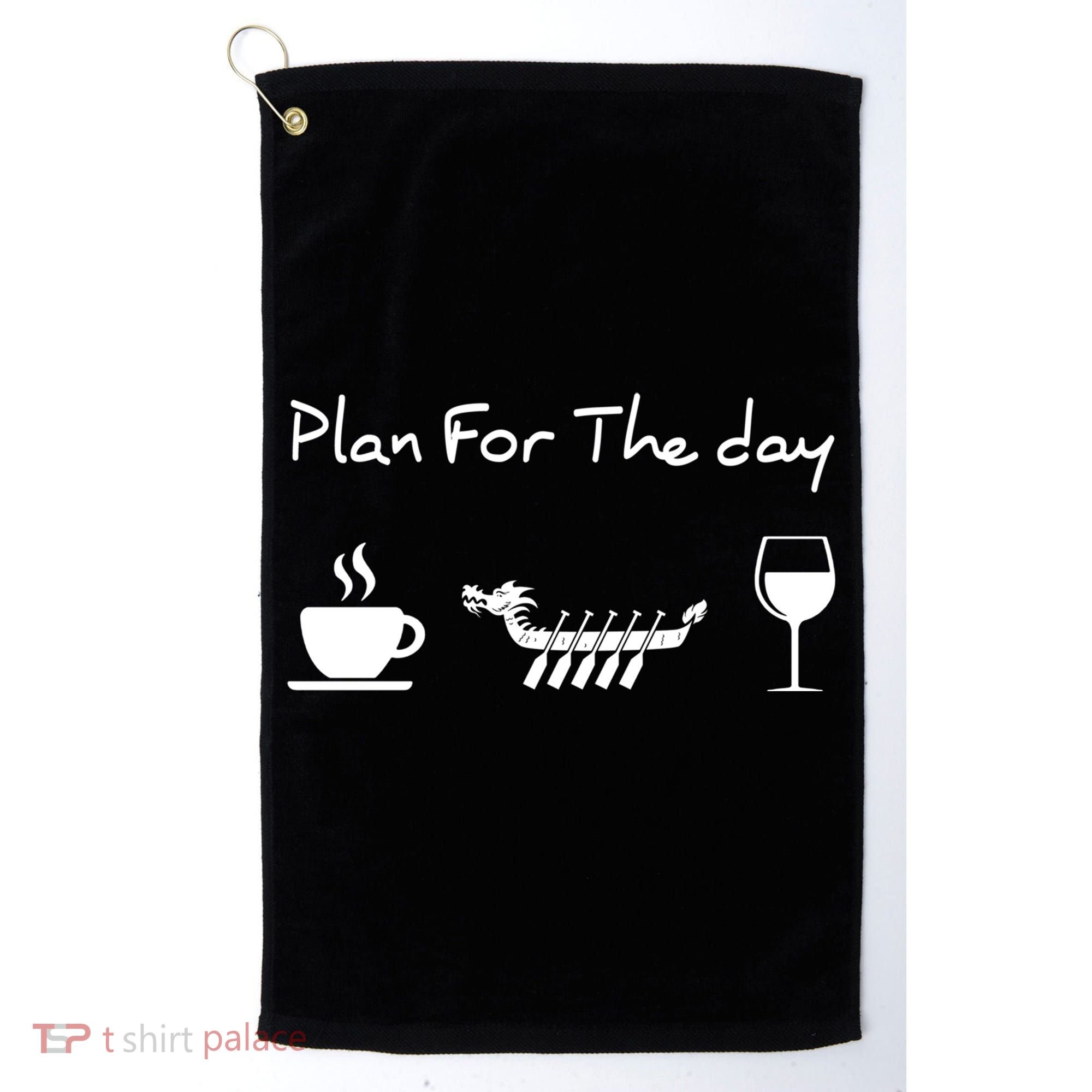 Plan For The Day Coffee Dragon Boat Wine Funny Gift Golf Towel
