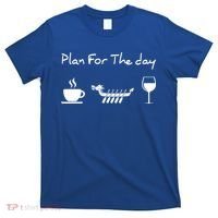 Plan For The Day Coffee Dragon Boat Wine Funny Gift T-Shirt thumb 0