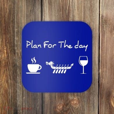 Plan For The Day Coffee Dragon Boat Wine Funny Gift Coaster