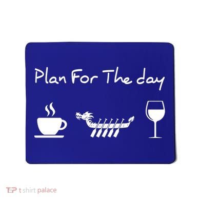 Plan For The Day Coffee Dragon Boat Wine Funny Gift Mousepad