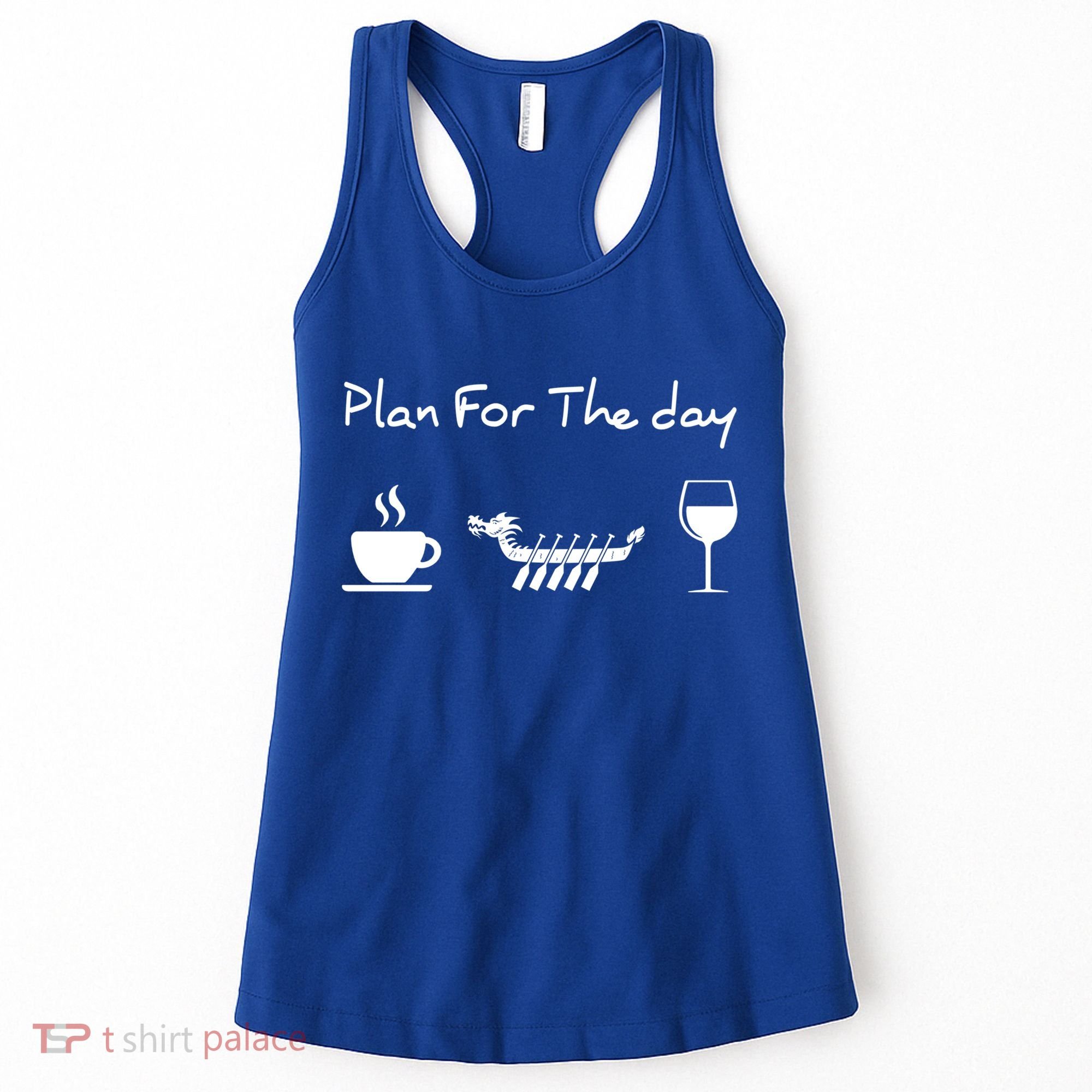 Plan For The Day Coffee Dragon Boat Wine Funny Gift Women's Tank Top