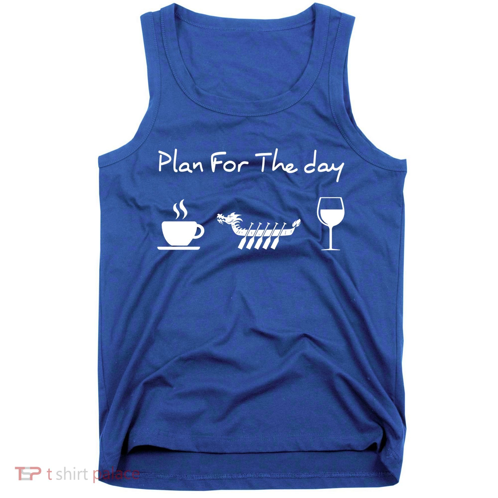 Plan For The Day Coffee Dragon Boat Wine Funny Gift Tank Top