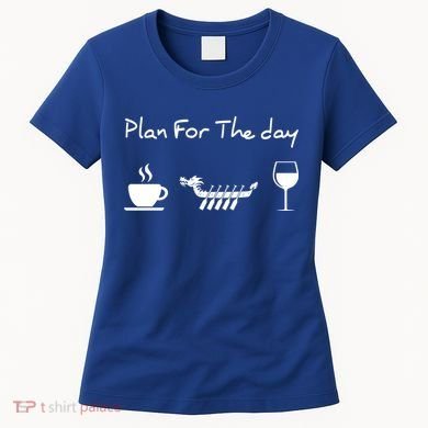 Plan For The Day Coffee Dragon Boat Wine Funny Gift Women's T-Shirt