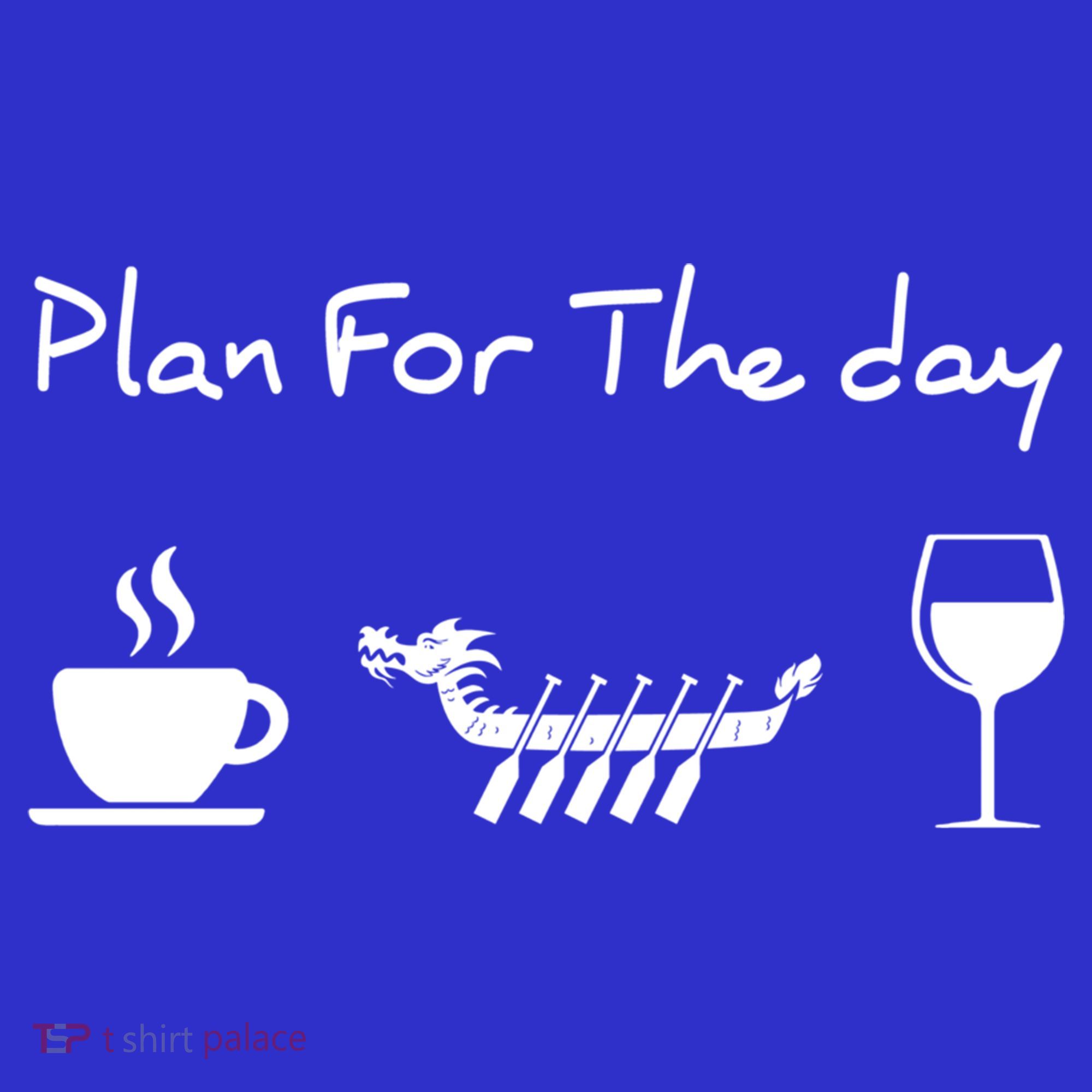 Plan For The Day Coffee Dragon Boat Wine Funny Gift Women's T-Shirt