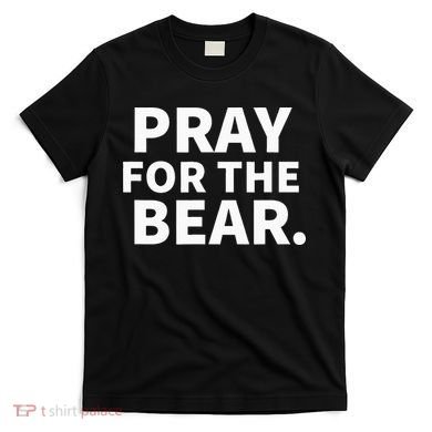 Pray For The Bear T-Shirt