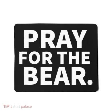 Pray For The Bear Mousepad