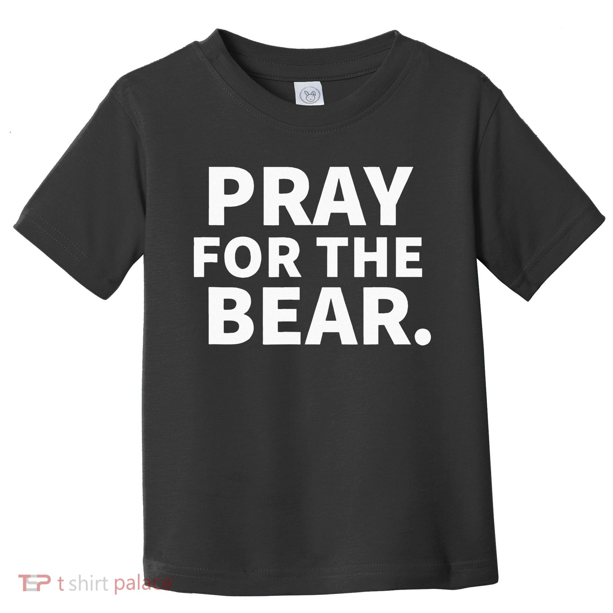 Pray For The Bear Toddler T-Shirt