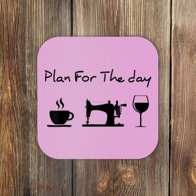 Plan For The Day Coffee Sewing Machine Wine Funny Lover Coaster