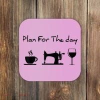 Plan For The Day Coffee Sewing Machine Wine Funny Lover Coaster thumb 0