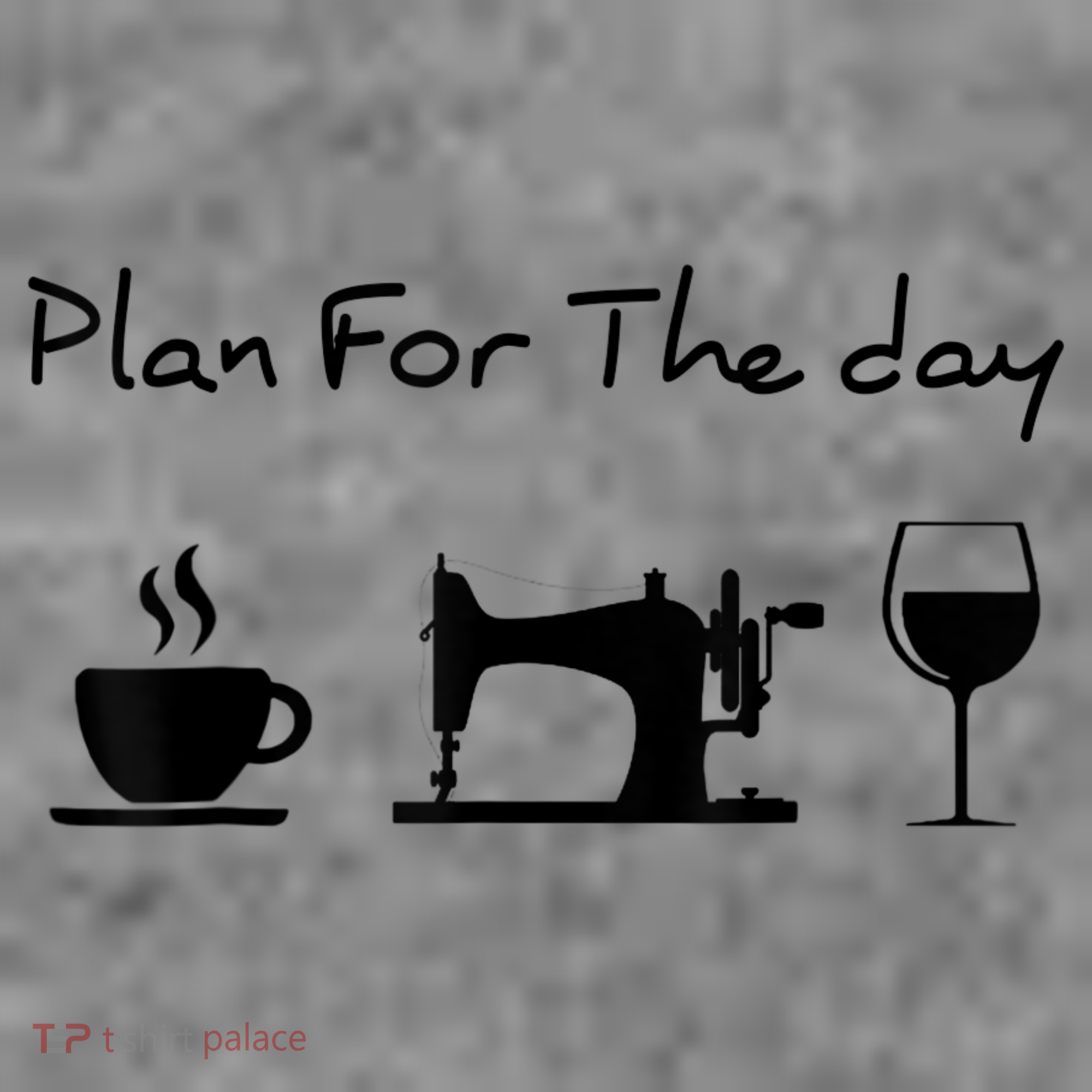 Plan For The Day Coffee Sewing Machine Wine Funny Lover Toddler Hoodie