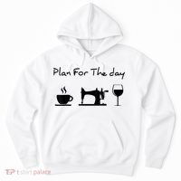 Plan For The Day Coffee Sewing Machine Wine Funny Lover Hoodie thumb 0