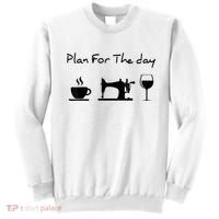 Plan For The Day Coffee Sewing Machine Wine Funny Lover Sweatshirt thumb 0
