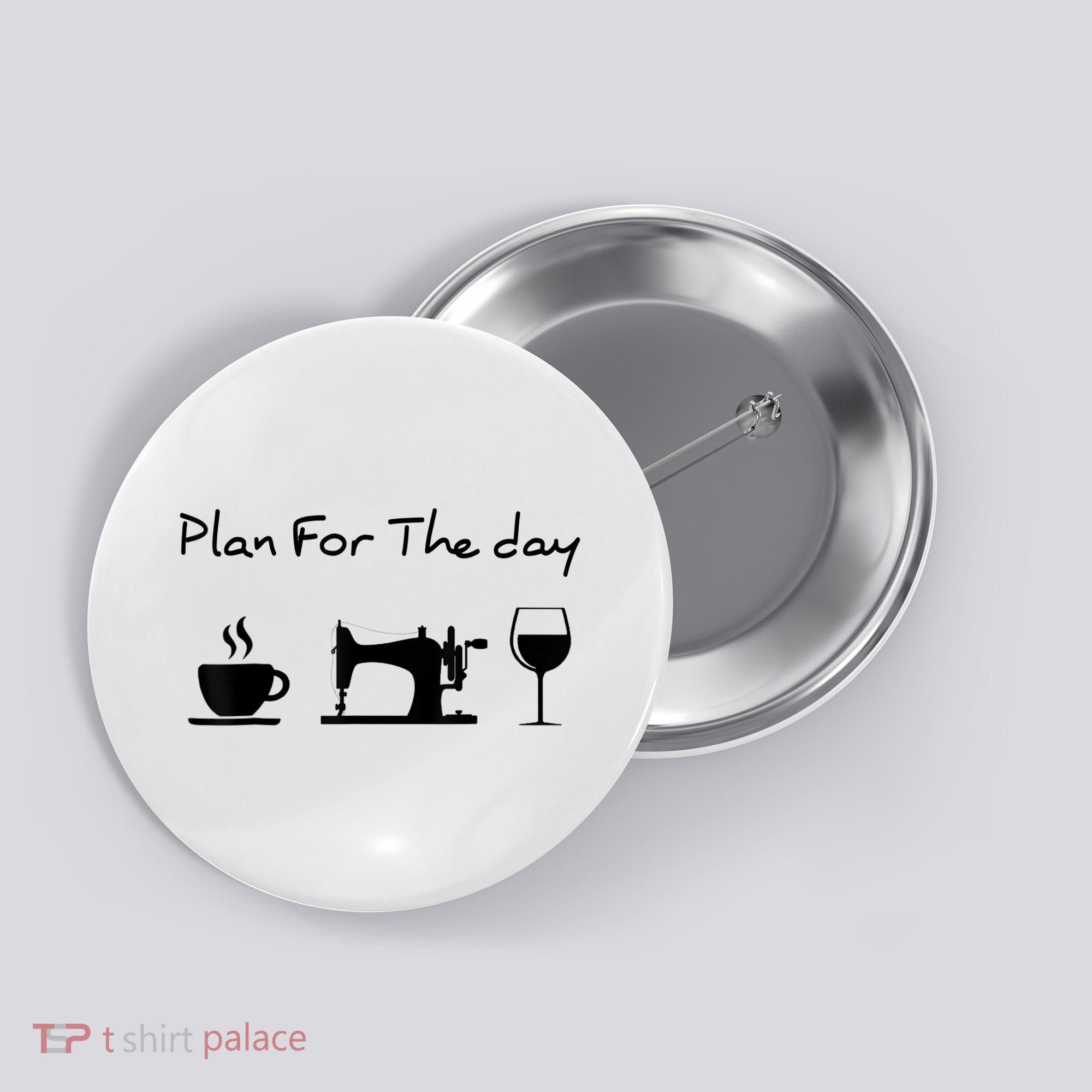 Plan For The Day Coffee Sewing Machine Wine Funny Lover Button