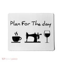 Plan For The Day Coffee Sewing Machine Wine Funny Lover Mousepad thumb 0