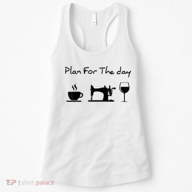 Plan For The Day Coffee Sewing Machine Wine Funny Lover Women's Tank Top
