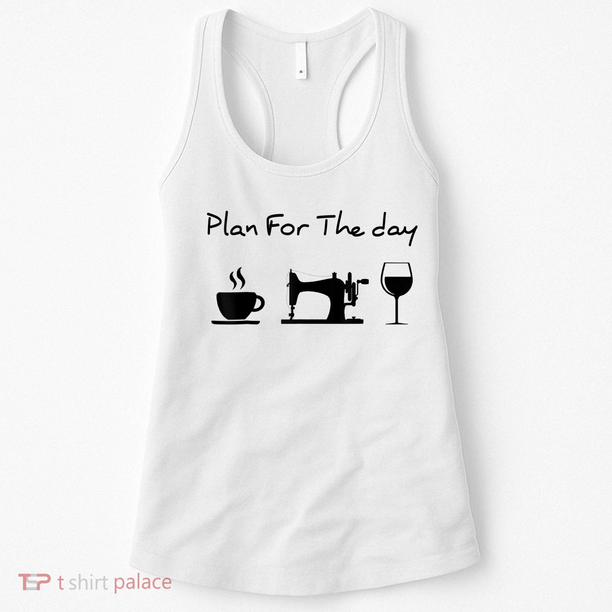 Plan For The Day Coffee Sewing Machine Wine Funny Lover Women's Tank Top