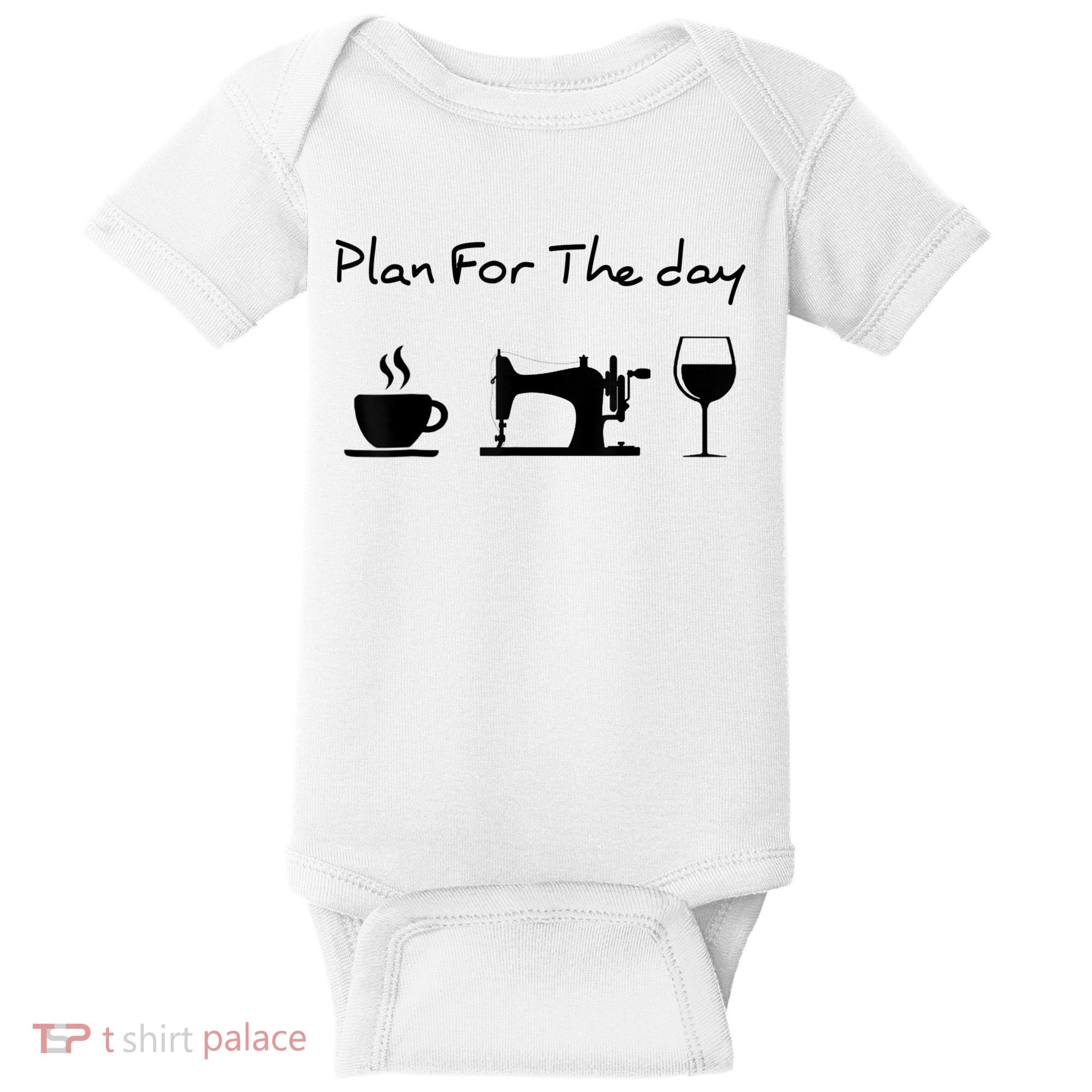 Plan For The Day Coffee Sewing Machine Wine Funny Lover Baby Bodysuit