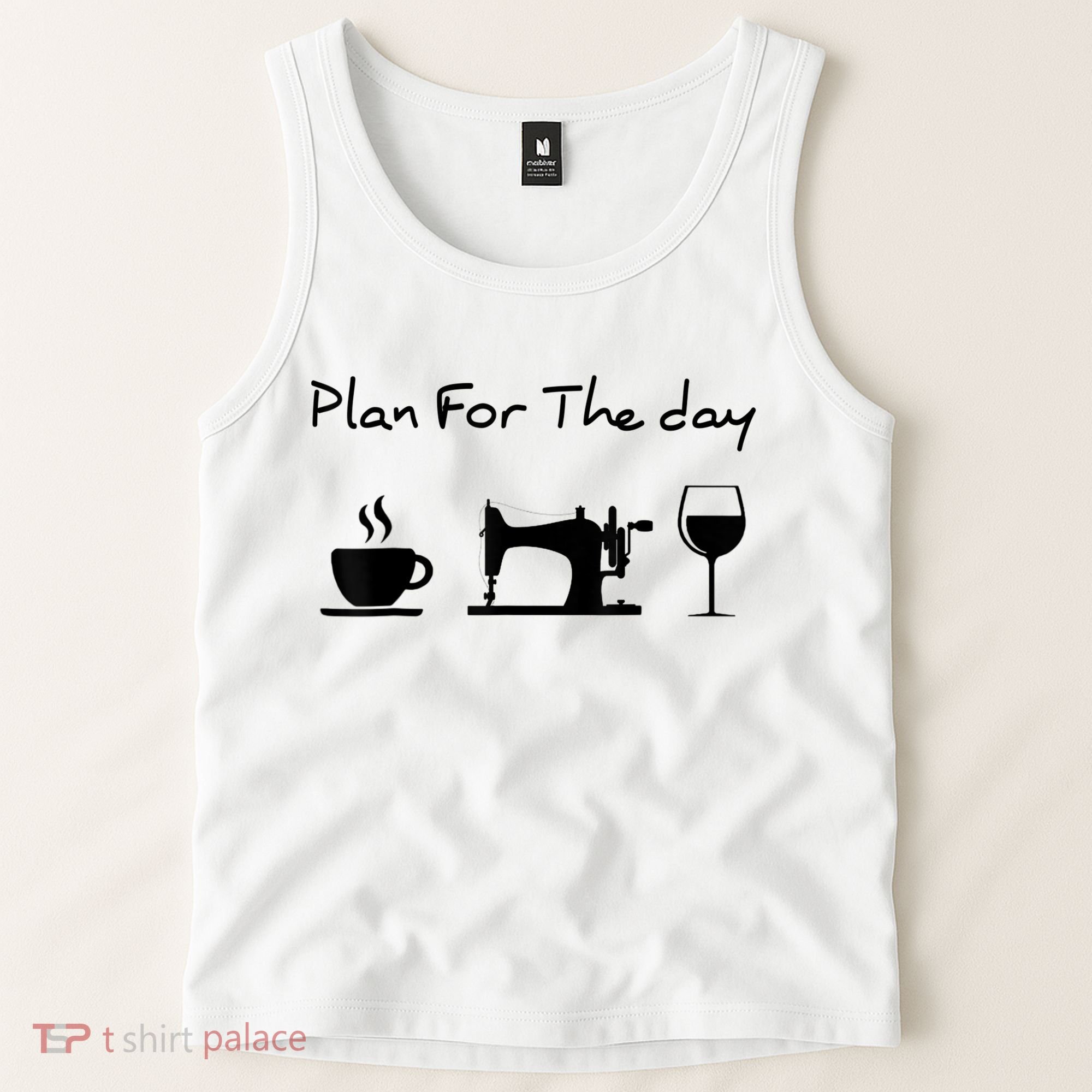 Plan For The Day Coffee Sewing Machine Wine Funny Lover Tank Top
