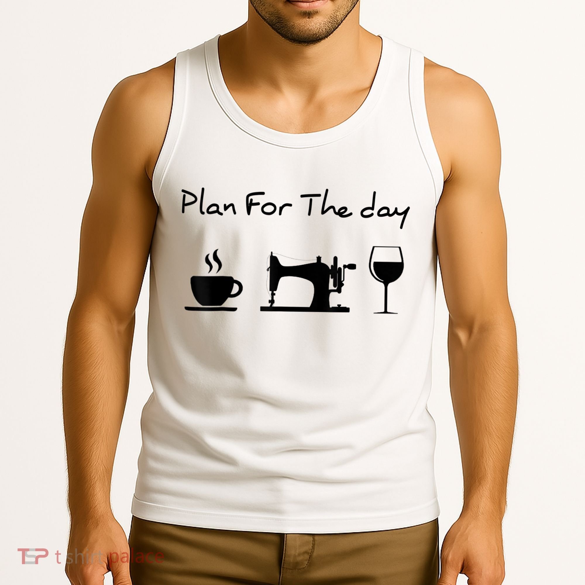 Plan For The Day Coffee Sewing Machine Wine Funny Lover Tank Top