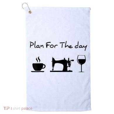 Plan For The Day Coffee Sewing Machine Wine Funny Lover Golf Towel