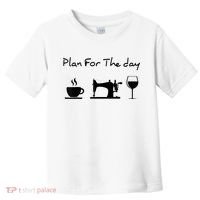 Plan For The Day Coffee Sewing Machine Wine Funny Lover Toddler T-Shirt thumb 0