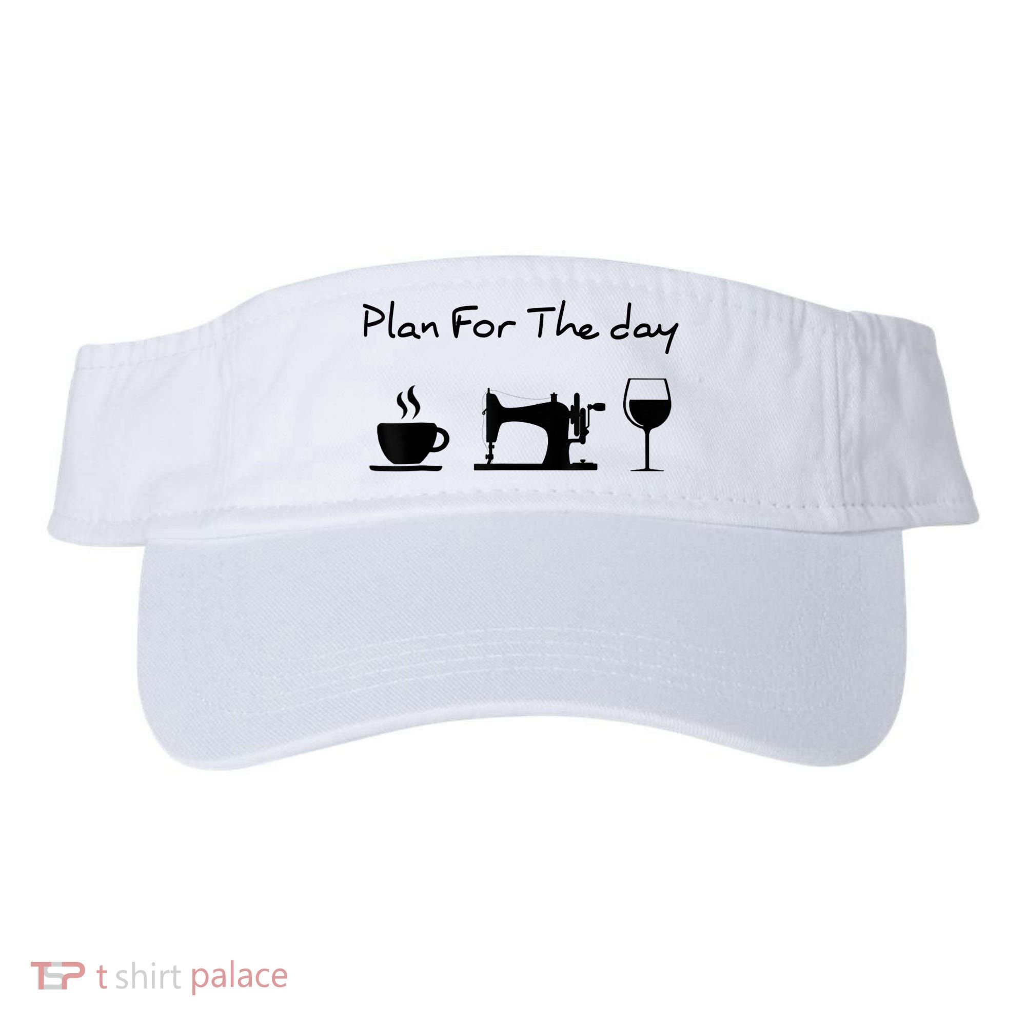 Plan For The Day Coffee Sewing Machine Wine Funny Lover Visor