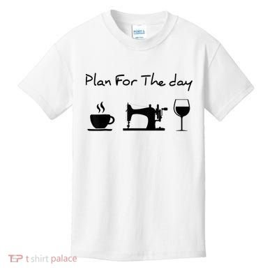 Plan For The Day Coffee Sewing Machine Wine Funny Lover Kids T-Shirt